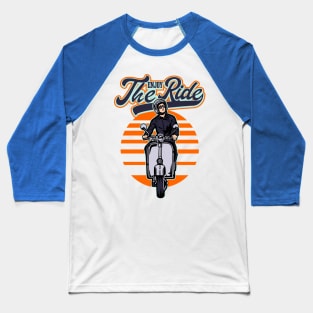 ENJOY THE SCOOTER RIDE Baseball T-Shirt